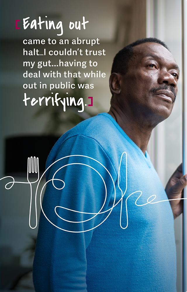 Eating out came to an abrupt halt…I couldn't trust my gut…having to deal with that while out in public was terrifying.